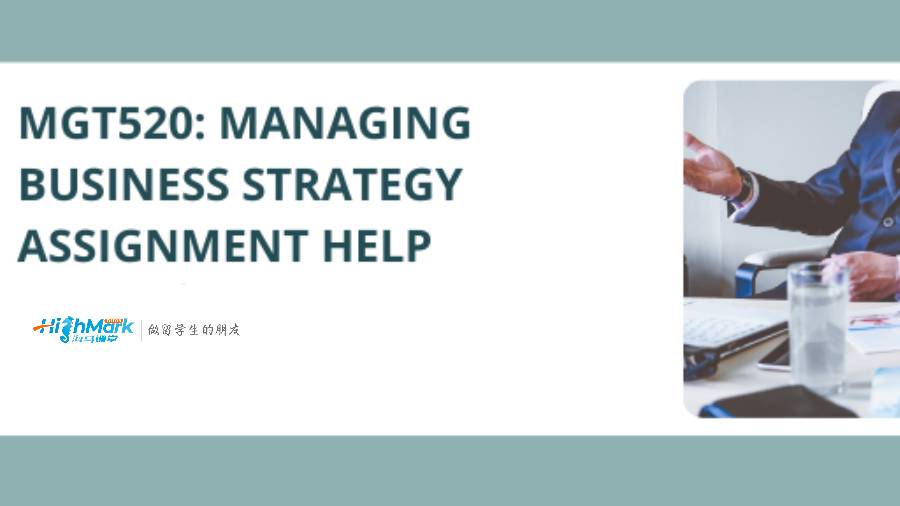 澳洲留學(xué)生作業(yè)輔導(dǎo)：MGT520 管理企業(yè)戰(zhàn)略